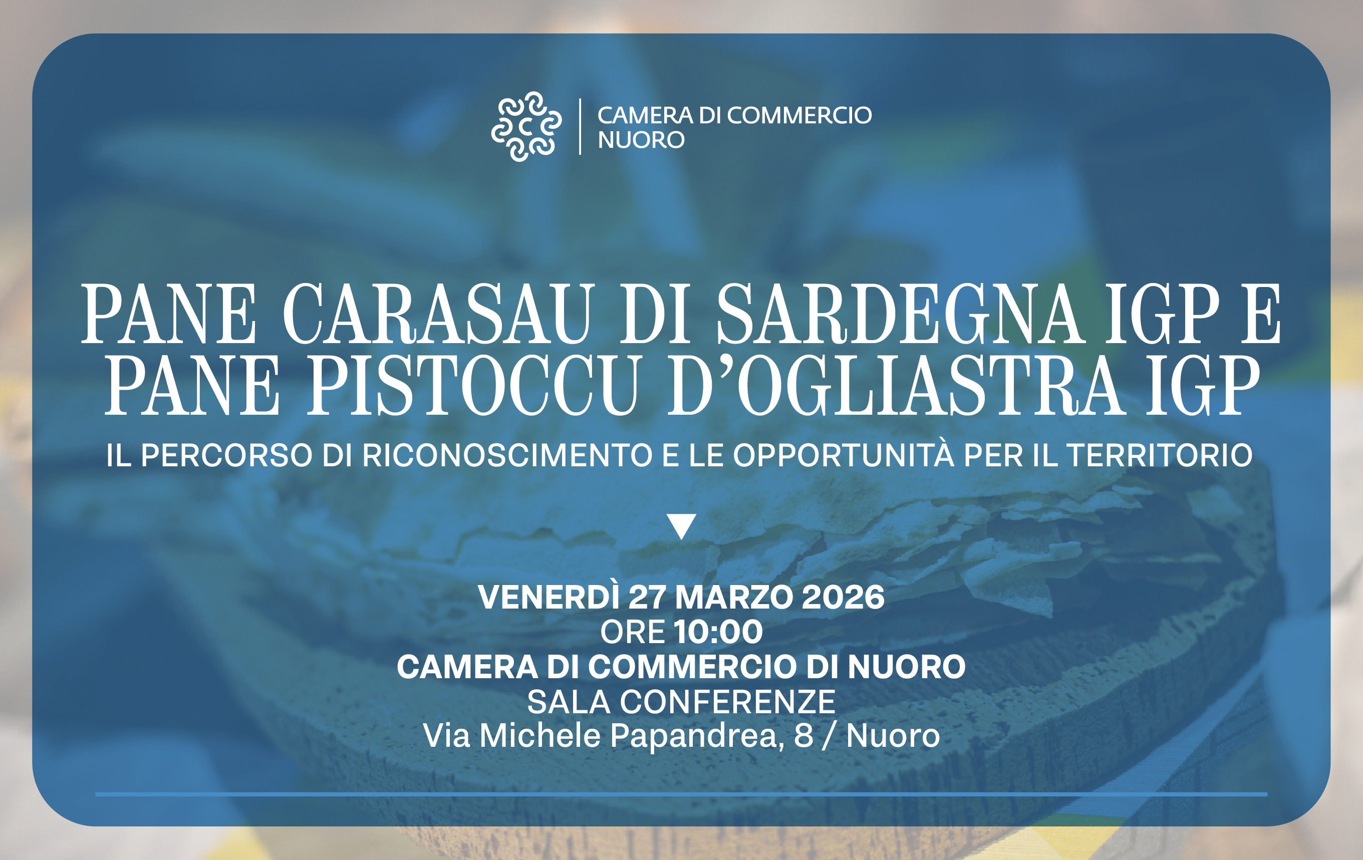Visualizza il contenuto: Pane Carasau di Sardegna IGP e Pane Pistoccu d’Ogliastra IGP: incontro alla CCIAA di Nuoro | 27/03 ore 10:00